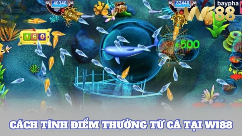 Wi88 Cách tính điểm thưởng từ cá chuẩn xác tại nhà cái