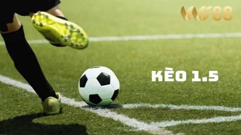 Wi88 Kèo bóng 1.5 xuất hiện khi một đội mạnh chạm trán với một đội yếu hơn
