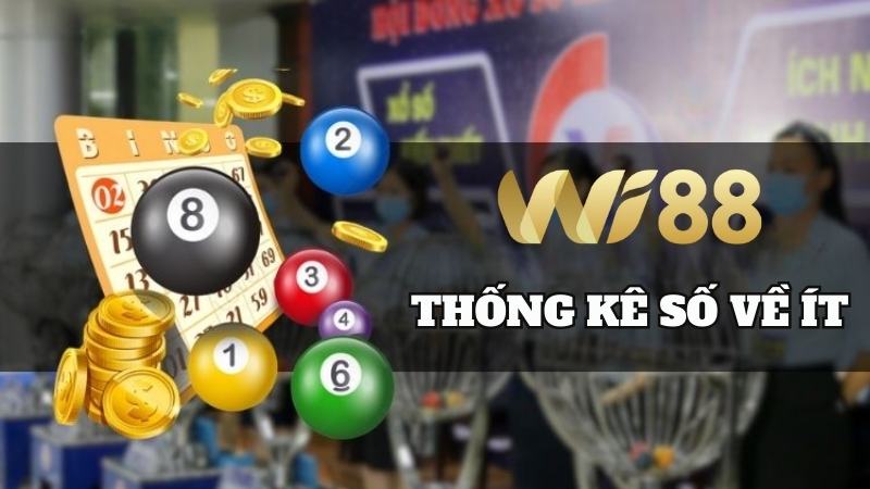 Wi88 Bí quyết chọn số chuẩn xác thống kê số về ít